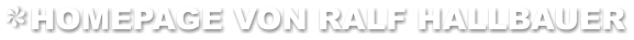 HOMEPAGE VON RALF HALLBAUER